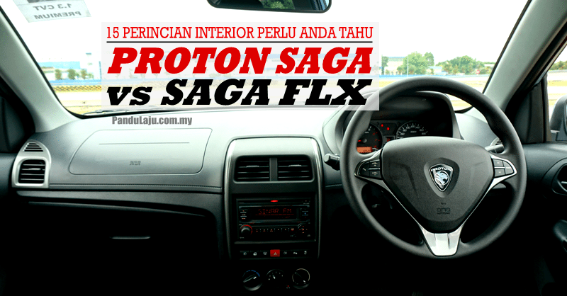 Proton Saga 2016 VS Saga FLX: 15 Perincian Interior Yang ...